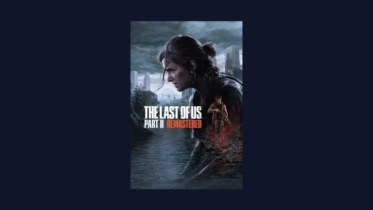 Cover art of The Last of Us Part II Remastered