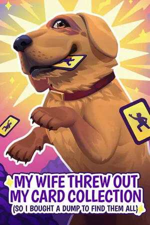 My Wife Threw Out My Card Collection (So I Bought a Dump to Find Them All) cover art